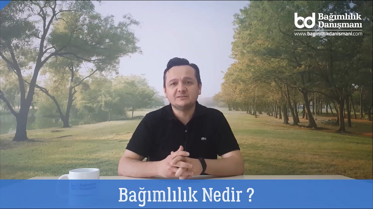 Bağımlılık Nedir?